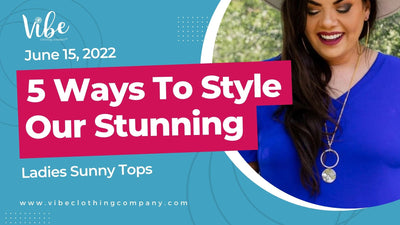 5 Ways to Style Our Stunning Ladies Sunny Tops