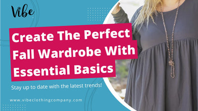 Create The Perfect Fall Wardrobe With Essential Basics