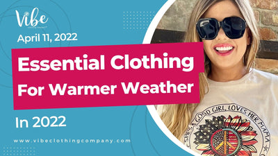 Essential Clothing Items for Warmer Weather in 2022