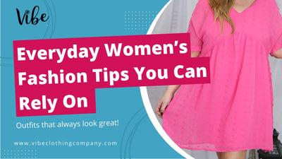 Everyday Women’s Fashion Tips You Can Rely On