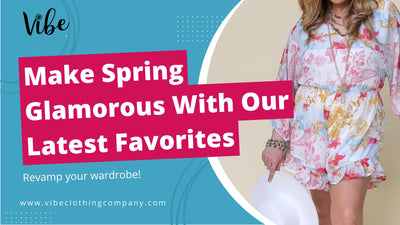 Make Spring Glamorous With Our Latest Favorites