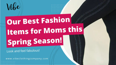 Our Best Fashion Items for Moms this Spring Season!